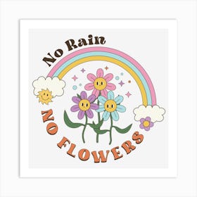 No Rain No Flowers Art Print