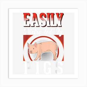 Easily Distracted By Pigs Farmer Pig Art Print