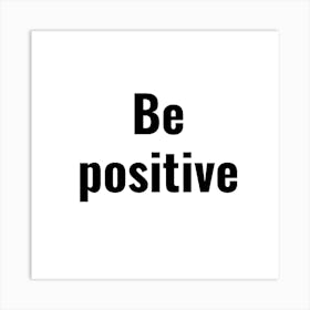 Be Positive 9 Art Print