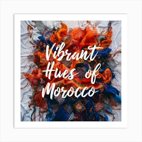 Vibrant Hues Of Morocco Art Print