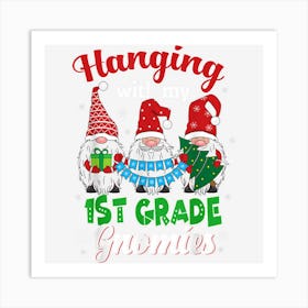 Hanging With My 1st Grade Gnomies Christmas Teacher Student Art Print