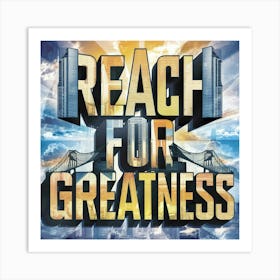 Reach For Greatness 1 Art Print