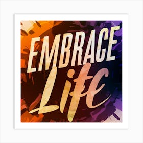 Embrace Life 1 Art Print