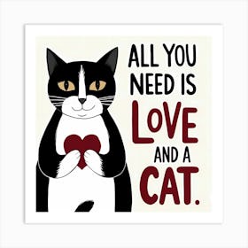 All You Need Is Love And A Cat Art Print