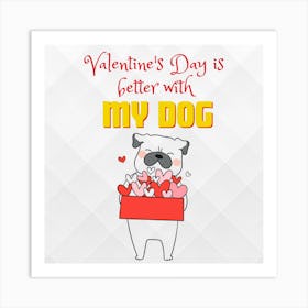 Valentine'S Day Is Better With My Dog Art Print