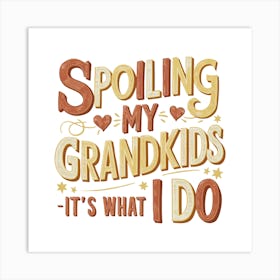 Spolling My Grandkids It'S What I Do Art Print