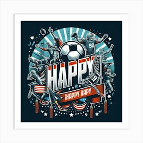 Happy Happy Happy Art Print