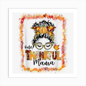 One Thankful Mama Funny Thanksgiving Fall Autumn Messy Bun Art Print