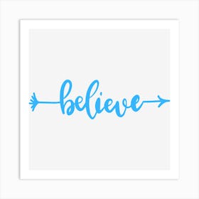 Believe Art Print