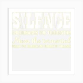 Silence Encourages The Tormentor Domestic Violence Apparel Art Print