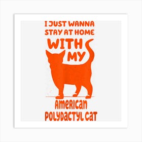 Stay Home With My American Polydactyl Cat Funny Cat Mom Art Print