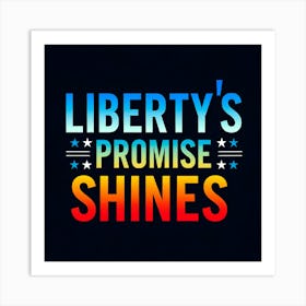 Liberty'S Promise Shines Art Print