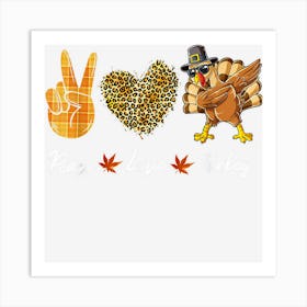 Funny Thanksgiving Peace Love Turkey Women Men Art Print