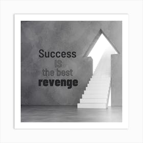 Success Is The Best Revenge Art Print