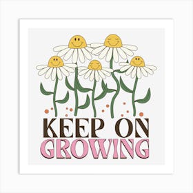 Keep On Growing Art Print