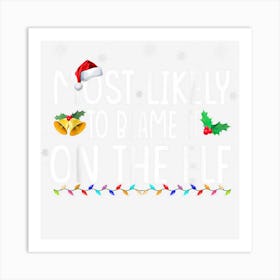 Most Likely To Blame It On The Elf Santa Family Christmas 1 Art Print