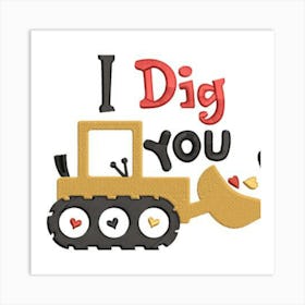 Dig You Art Print