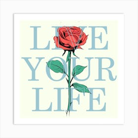 Live Your Life Art Print