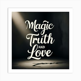 Magic,Truth,Love Words Art Print