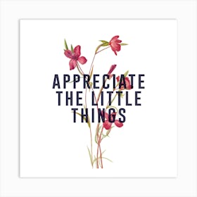 Appreciate The Little Things Square Art Print
