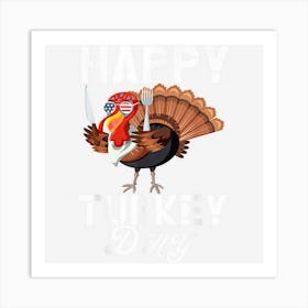 Happy Turkey Da Thanksgiving Holiday Present Art Print