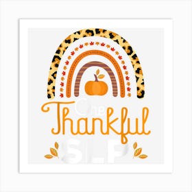 One Thankful Slp Leopard Rainbow Thanksgiving Speech Therapy Art Print