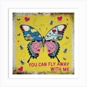 You Can Fly Away With Me Art Print