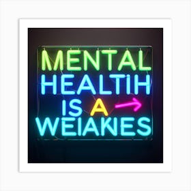 Mental Health Is A Weakness Art Print