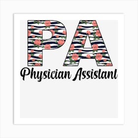 Physician Assistant Flowers Pa Art Print