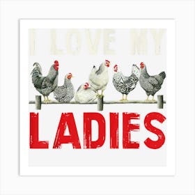 I Love My Ladies Art Print