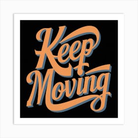 Keep Moving 7 Art Print