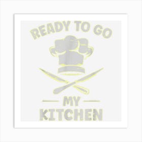 Ready To Go To My Kitchen Recipe Ingredients Culinary Chef Art Print