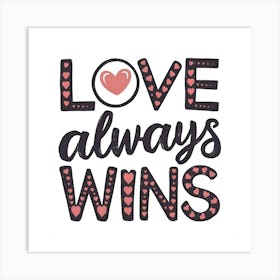 Love Always Wins Art Print