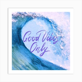 Good Vibes Only Waves Art Print Art Print