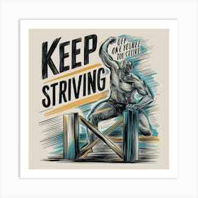 Keep Striving Art Print