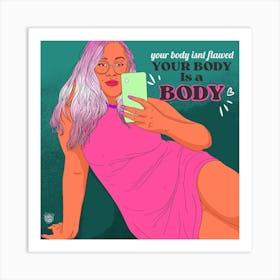 Body isn’t flawed Art Print