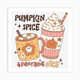 Pumpkin Spice And Everything Nice Art Print