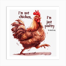 I'M Not Chicken Just Poultry Poster