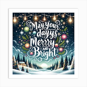 May Your Days Be Merry And Bright Art Print