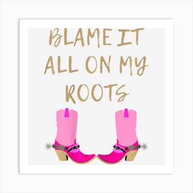 Blame It All On My Roots Girls Kids Country Art Print