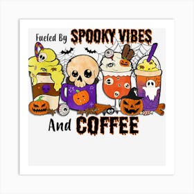 Fueled By Spooky Vibes And Coffee Funny Halloween Drinks Art Print