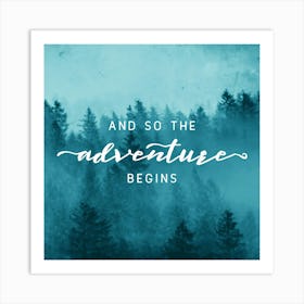 And So The Adventure Begins Teal Foggy Forest PNW Art Print