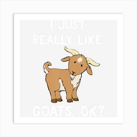 Funny Goat Gift I Just Really Like Goats Ok Cute Goat Art Print