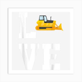 Love Bulldozer Costume Great Dozer Operator Art Print