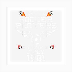 43 Year Old Birthday In July 1981 Best Soccer Players 1 Art Print