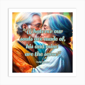 Whatever Our Souls Are Made Of, He And The Same design #2 Art Print