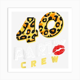 40 Party Crew Matching Family 40th Birthday Leopard Family Art Print