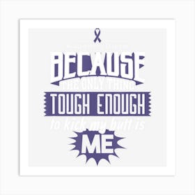 Tough Enough To Kick My Butt Autoimmune Disease Art Print