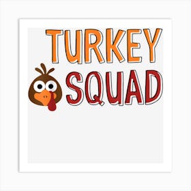 Happy Thanksgiving Turkey Day Art Thankful Turkey Squad Art Print