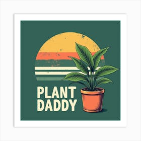 Plant Daddy Art Print